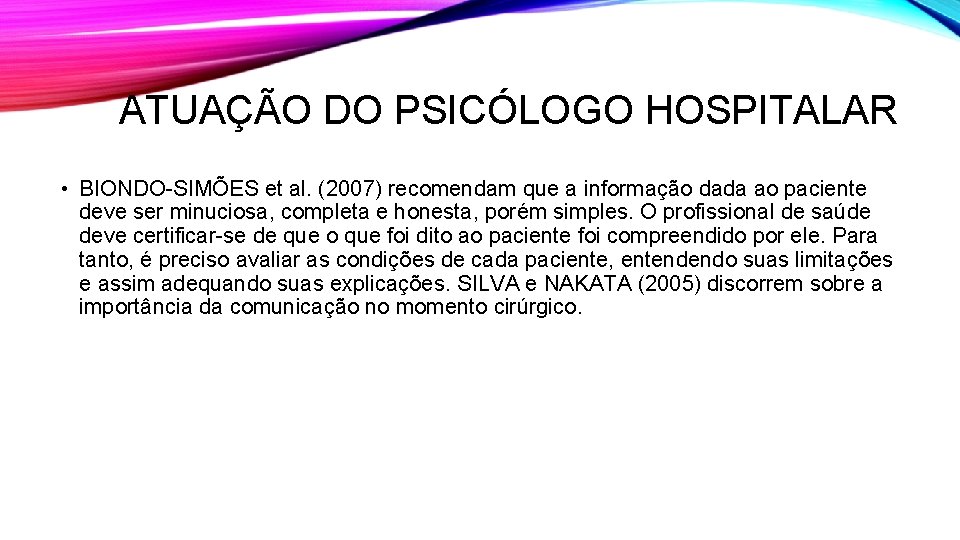 ATUAÇÃO DO PSICÓLOGO HOSPITALAR • BIONDO-SIMÕES et al. (2007) recomendam que a informação dada