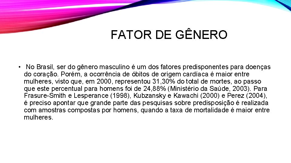 FATOR DE GÊNERO • No Brasil, ser do gênero masculino é um dos fatores