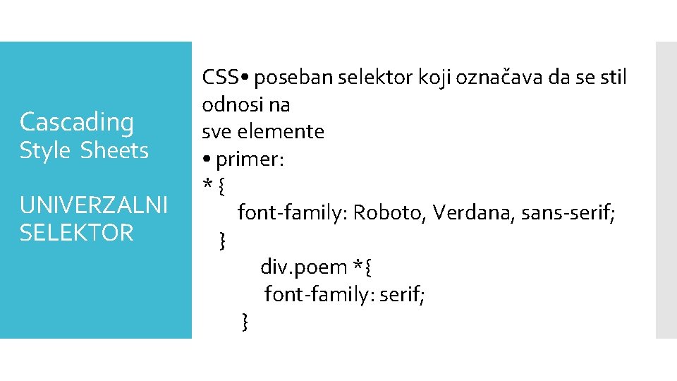 Cascading Style Sheets UNIVERZALNI SELEKTOR CSS • poseban selektor koji označava da se stil