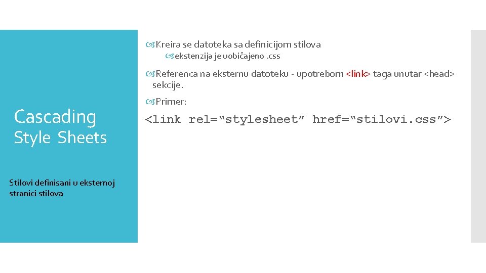  Kreira se datoteka sa definicijom stilova ekstenzija je uobičajeno. css Referenca na eksternu