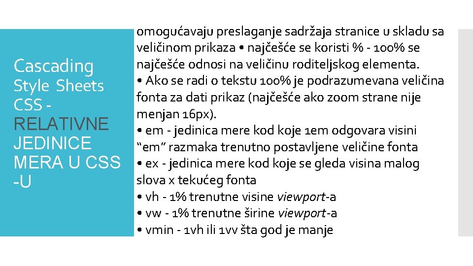 Cascading Style Sheets CSS RELATIVNE JEDINICE MERA U CSS -U omogućavaju preslaganje sadržaja stranice