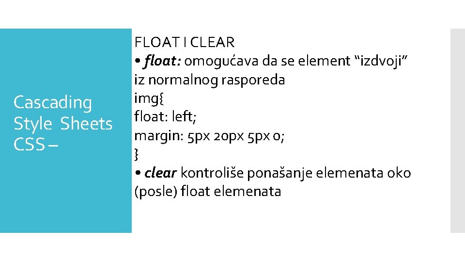 Cascading Style Sheets CSS – FLOAT I CLEAR • float: omogućava da se element