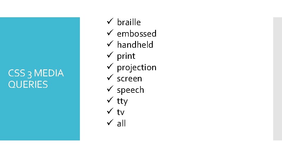 CSS 3 MEDIA QUERIES ü ü ü ü ü braille embossed handheld print projection