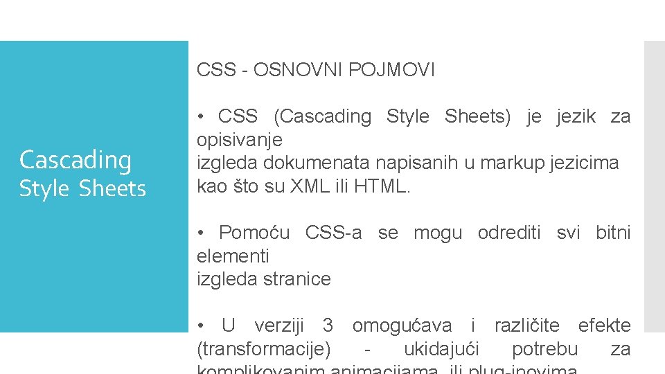 CSS - OSNOVNI POJMOVI Cascading Style Sheets • CSS (Cascading Style Sheets) je jezik