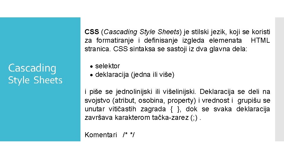 CSS (Cascading Style Sheets) je stilski jezik, koji se koristi za formatiranje i definisanje