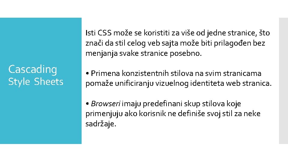 Isti CSS može se koristiti za više od jedne stranice, što znači da stil
