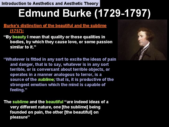 Introduction to Aesthetics and Aesthetic Theory Edmund Burke (1729 -1797) Burke’s distinction of the