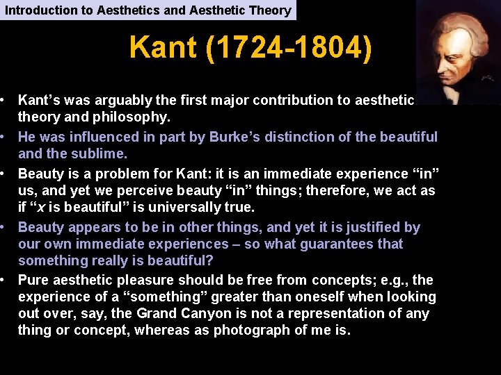 Introduction to Aesthetics and Aesthetic Theory Kant (1724 -1804) • Kant’s was arguably the
