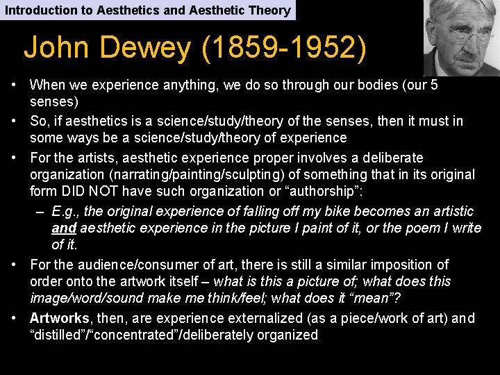 Introduction to Aesthetics and Aesthetic Theory John Dewey (1859 -1952) • When we experience
