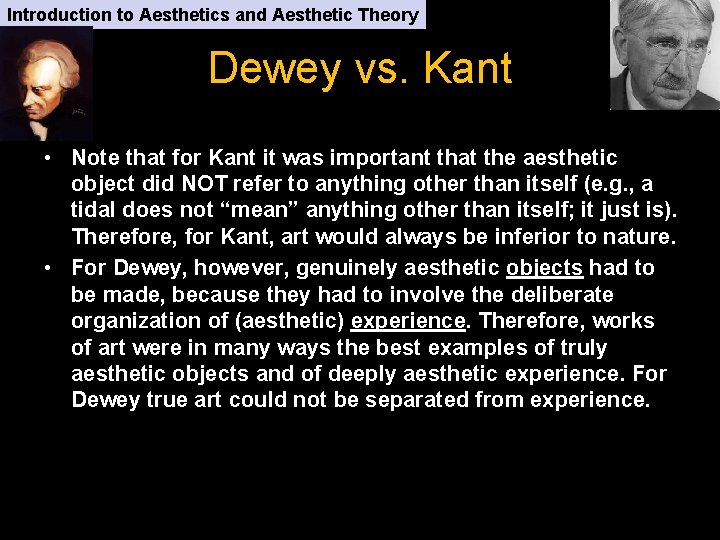 Introduction to Aesthetics and Aesthetic Theory Dewey vs. Kant • Note that for Kant