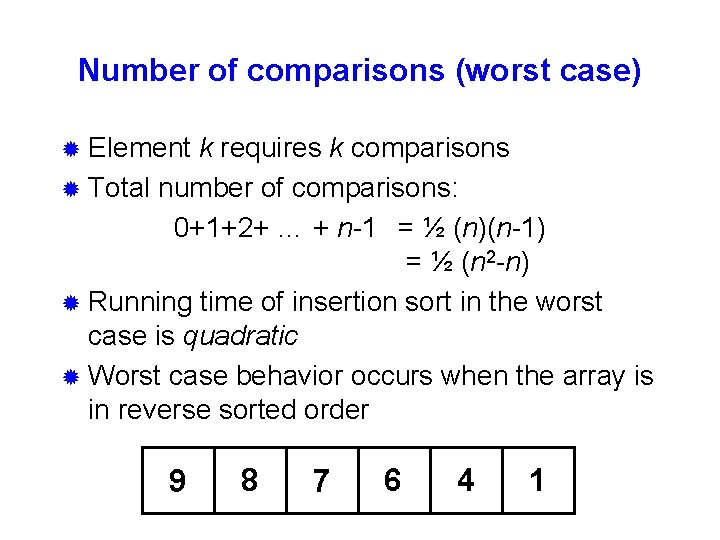 Number of comparisons (worst case) ® Element k requires k comparisons ® Total number