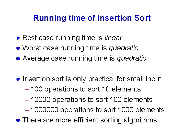 Running time of Insertion Sort ® Best case running time is linear ® Worst