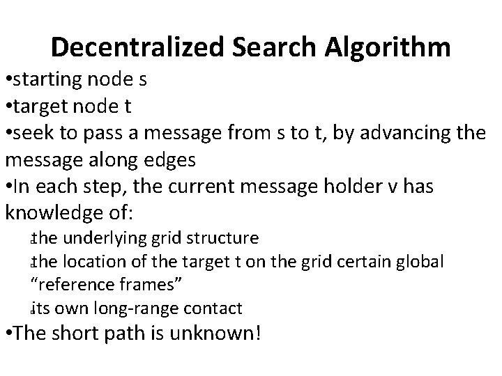 Decentralized Search Algorithm • starting node s • target node t • seek to