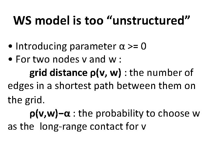 WS model is too “unstructured” • Introducing parameter α >= 0 • For two