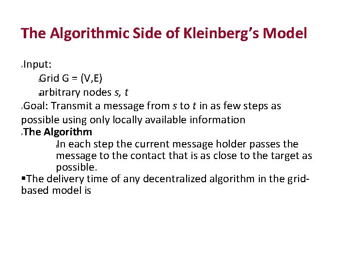 The Algorithmic Side of Kleinberg’s Model Input: Grid G = (V, E) arbitrary nodes