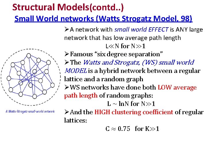 Structural Models(contd. . ) Small World networks (Watts Strogatz Model, 98) A network with