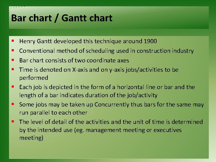 Bar chart / Gantt chart § § Henry Gantt developed this technique around 1900