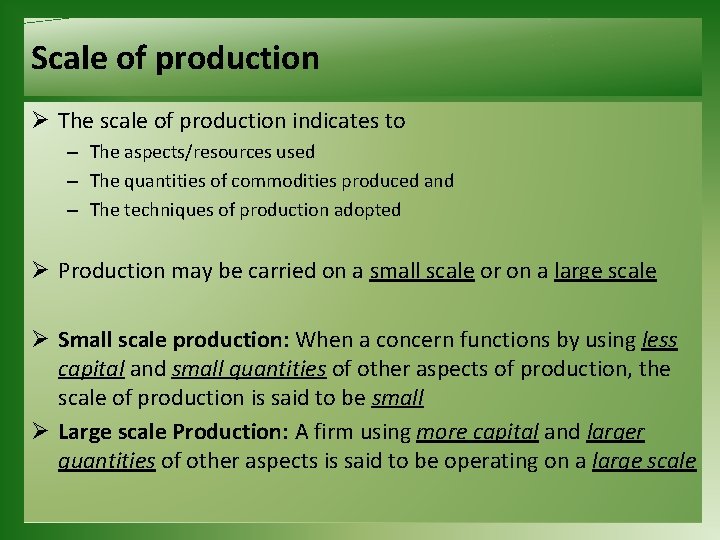Scale of production Ø The scale of production indicates to – The aspects/resources used
