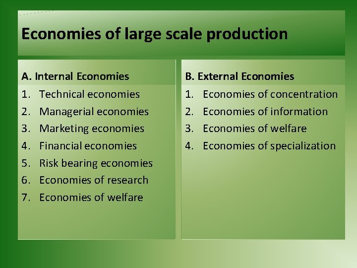 Economies of large scale production A. Internal Economies B. External Economies 1. 2. 3.