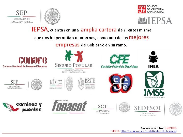 IEPSA, cuenta con una amplia cartera de clientes misma que nos ha permitido manternos,