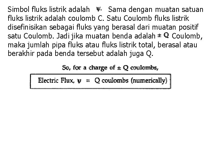 Simbol fluks listrik adalah Sama dengan muatan satuan fluks listrik adalah coulomb C. Satu