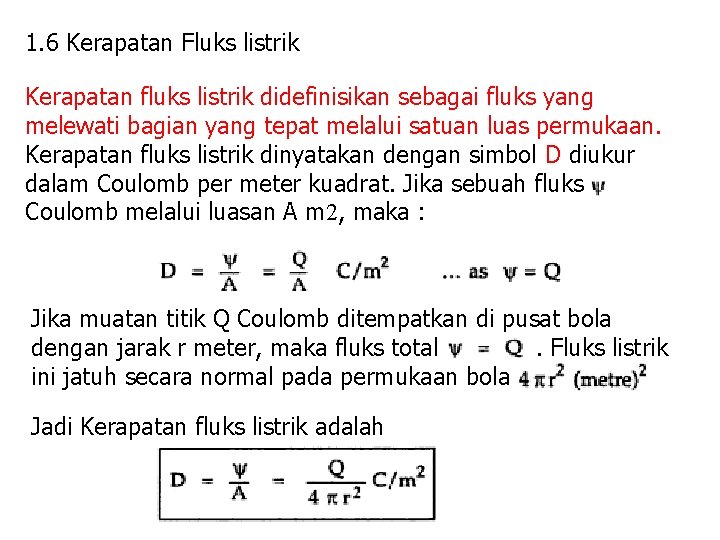 1. 6 Kerapatan Fluks listrik Kerapatan fluks listrik didefinisikan sebagai fluks yang melewati bagian