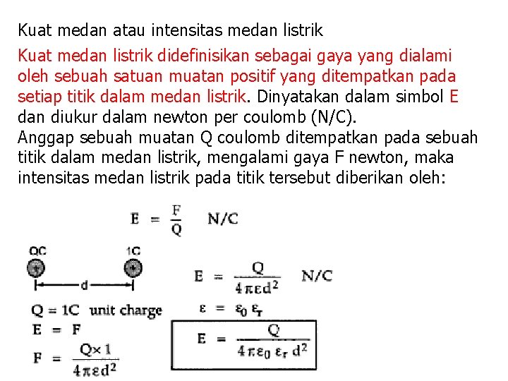 Kuat medan atau intensitas medan listrik Kuat medan listrik didefinisikan sebagai gaya yang dialami