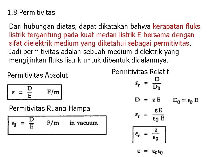 1. 8 Permitivitas Dari hubungan diatas, dapat dikatakan bahwa kerapatan fluks listrik tergantung pada