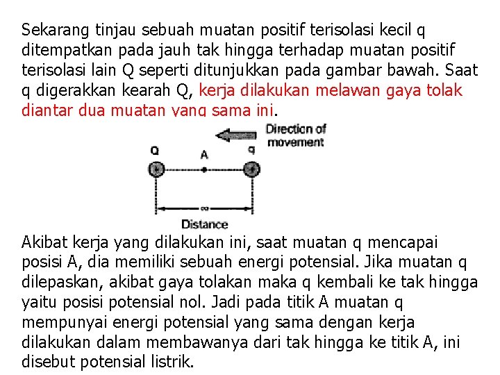 Sekarang tinjau sebuah muatan positif terisolasi kecil q ditempatkan pada jauh tak hingga terhadap