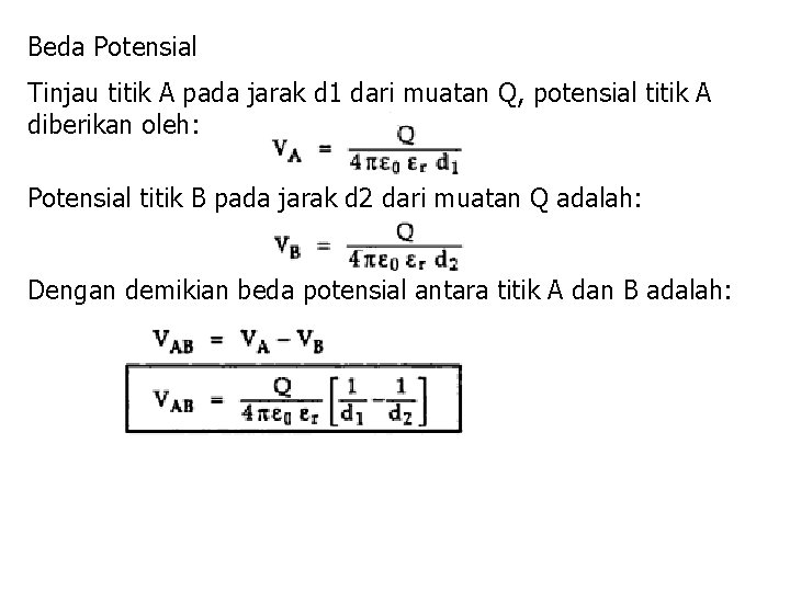 Beda Potensial Tinjau titik A pada jarak d 1 dari muatan Q, potensial titik