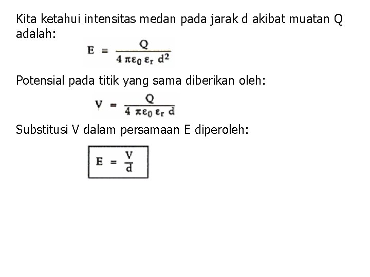 Kita ketahui intensitas medan pada jarak d akibat muatan Q adalah: Potensial pada titik