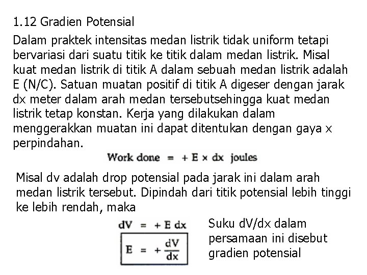 1. 12 Gradien Potensial Dalam praktek intensitas medan listrik tidak uniform tetapi bervariasi dari