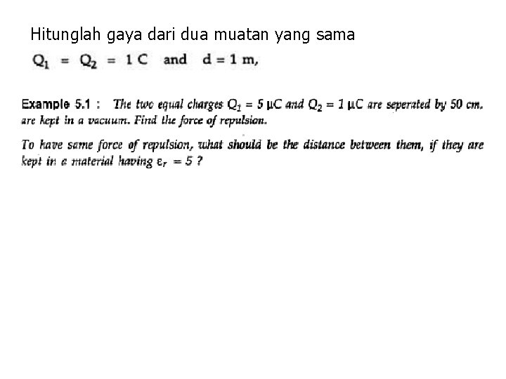 Hitunglah gaya dari dua muatan yang sama 