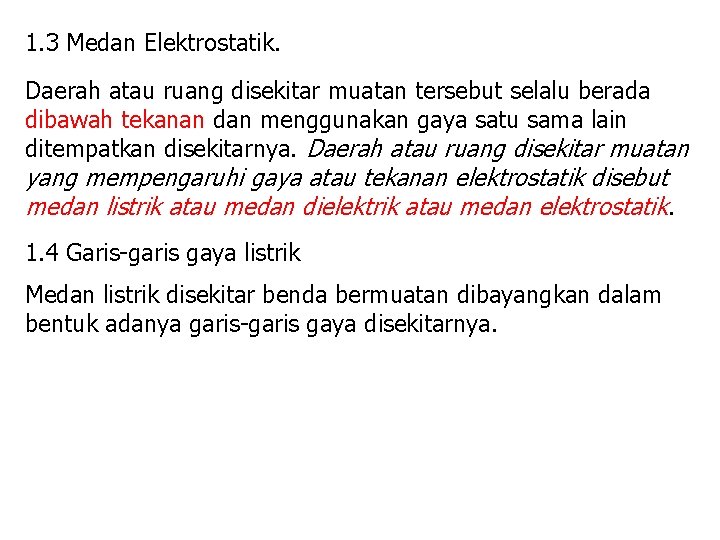 1. 3 Medan Elektrostatik. Daerah atau ruang disekitar muatan tersebut selalu berada dibawah tekanan