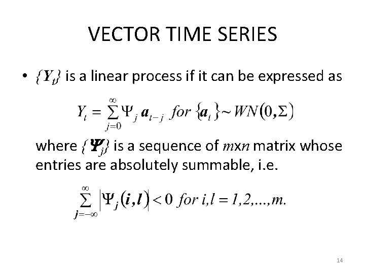 VECTOR TIME SERIES • {Yt} is a linear process if it can be expressed