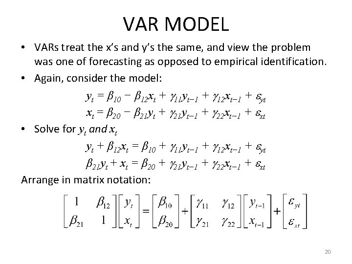 VAR MODEL • VARs treat the x’s and y’s the same, and view the