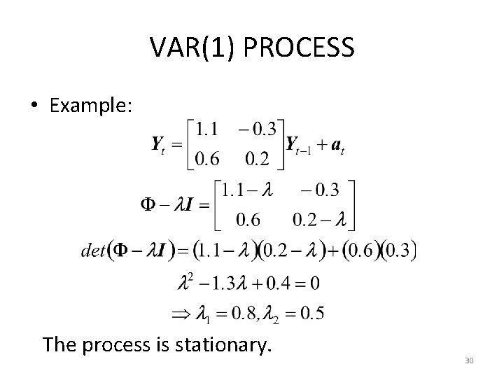 VAR(1) PROCESS • Example: The process is stationary. 30 