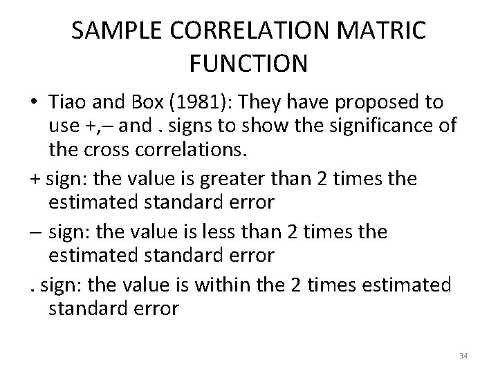 SAMPLE CORRELATION MATRIC FUNCTION • Tiao and Box (1981): They have proposed to use