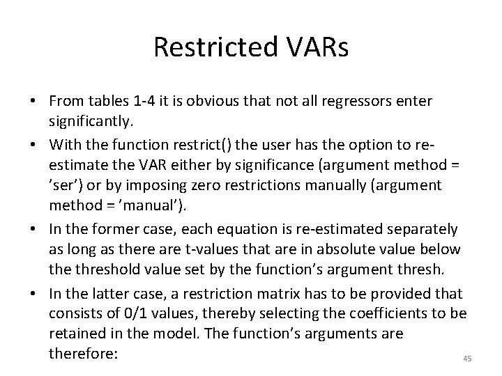 Restricted VARs • From tables 1 -4 it is obvious that not all regressors