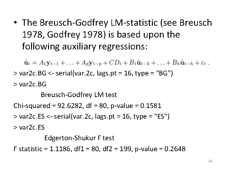  • The Breusch-Godfrey LM-statistic (see Breusch 1978, Godfrey 1978) is based upon the