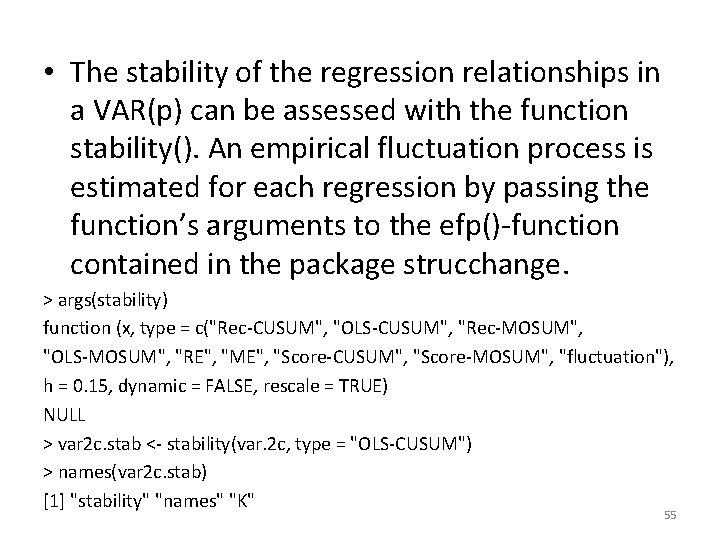  • The stability of the regression relationships in a VAR(p) can be assessed