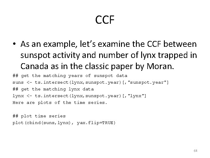 CCF • As an example, let’s examine the CCF between sunspot activity and number