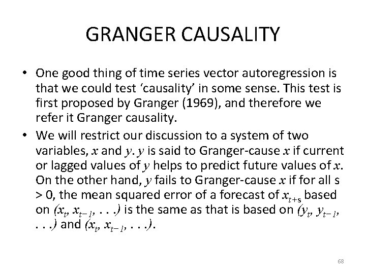 GRANGER CAUSALITY • One good thing of time series vector autoregression is that we