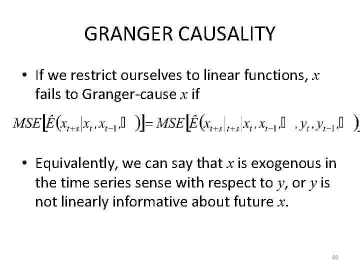 GRANGER CAUSALITY • If we restrict ourselves to linear functions, x fails to Granger-cause