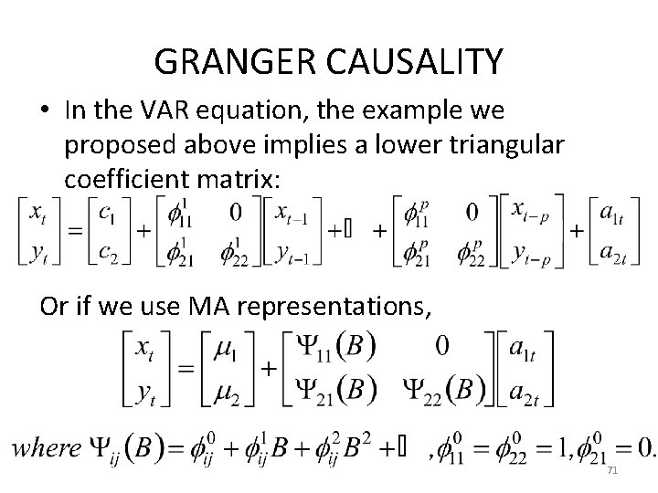 GRANGER CAUSALITY • In the VAR equation, the example we proposed above implies a
