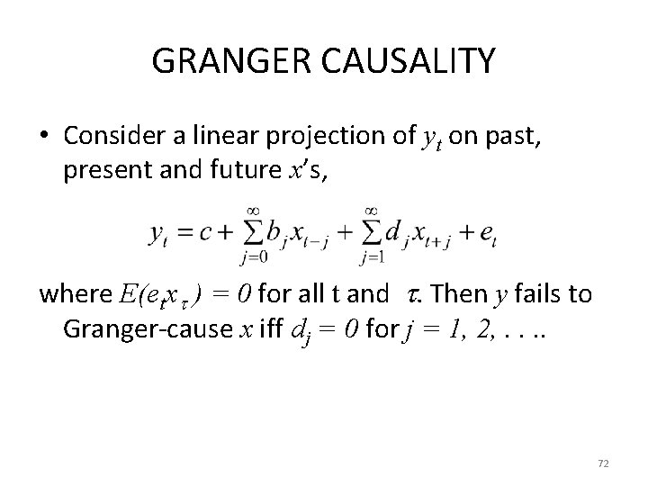 GRANGER CAUSALITY • Consider a linear projection of yt on past, present and future