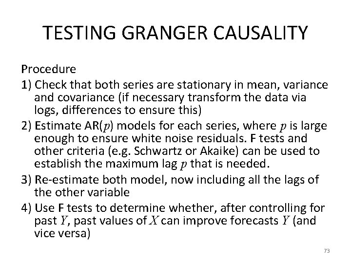 TESTING GRANGER CAUSALITY Procedure 1) Check that both series are stationary in mean, variance