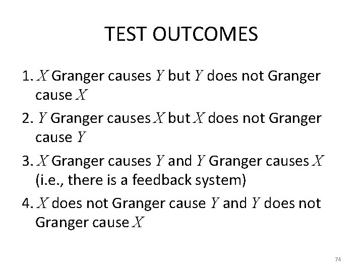 TEST OUTCOMES 1. X Granger causes Y but Y does not Granger cause X