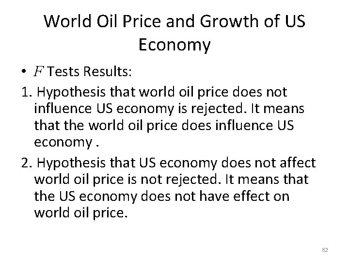 World Oil Price and Growth of US Economy • F Tests Results: 1. Hypothesis