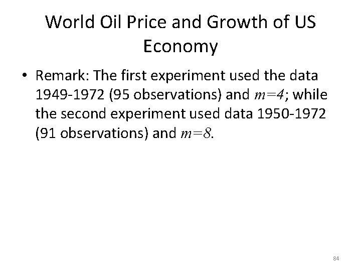 World Oil Price and Growth of US Economy • Remark: The first experiment used